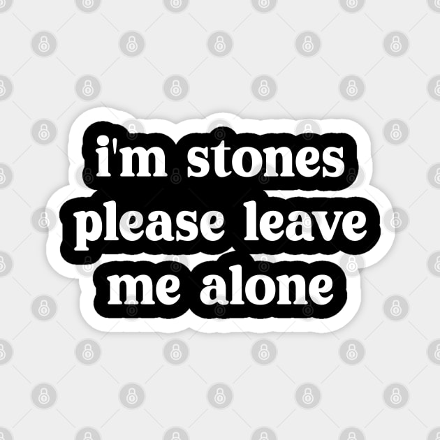 i'm stones please leave me alone Magnet by mdr design