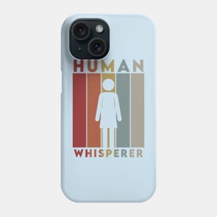 The Human Whisperer Phone Case