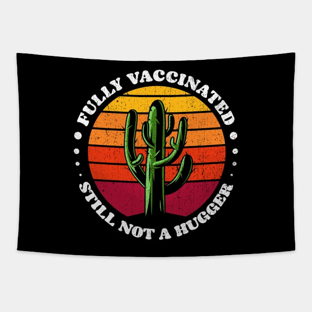 Funny Fully Vaccinated Still Not A Hugger - Vaccine cactus retro Sunset Tapestry by opippi