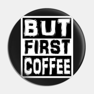 But First Coffee Pin