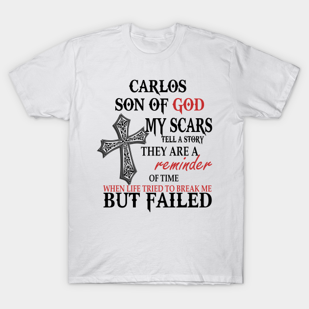 Discover Carlos Son Of God My Scars Tell T-Shirts