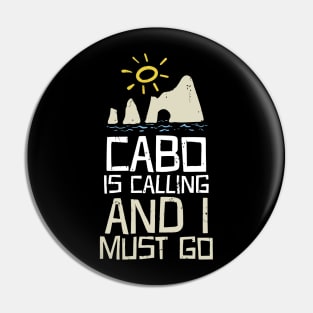 Cabo Is Calling And I Must Go Pin