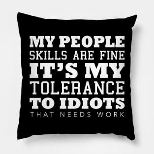 My People Skills Are Fine It s My Tolerance Pillow