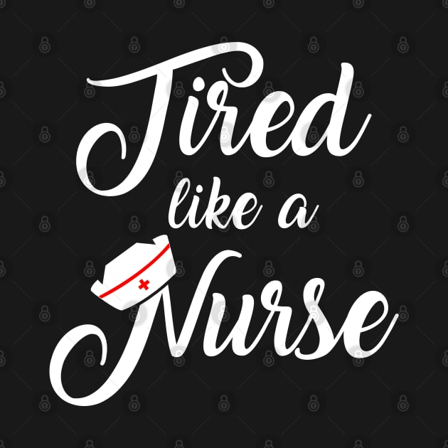 Nurse Shirt. Tired like a nurse. by KsuAnn