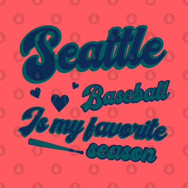 Seattle Baseball - Baseball Is My Favorite Season by Ruffeli