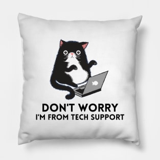 Don't worry I'm from Tech Support Pillow