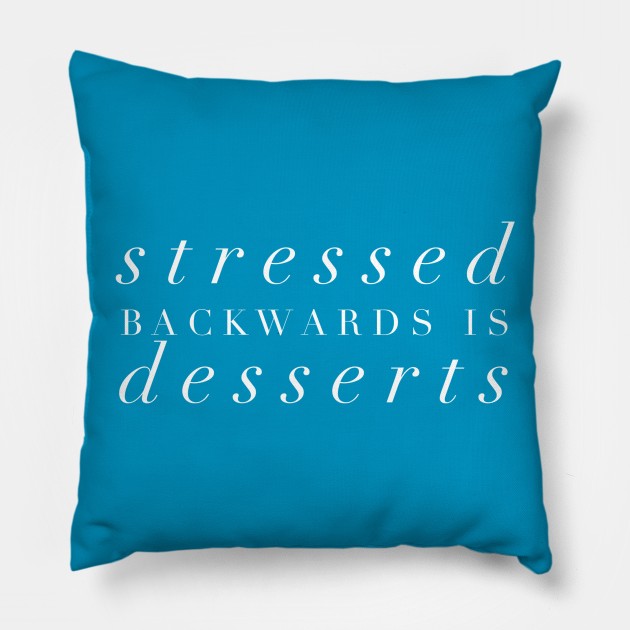 Stressed Backwards is Dessert Pillow by GrayDaiser