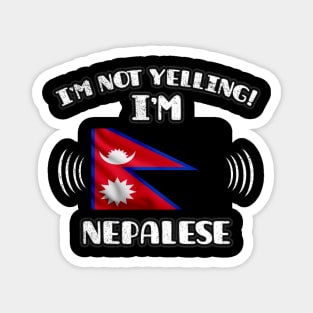 I'm Not Yelling I'm Nepalese - Gift for Nepalese With Roots From Nepal Magnet