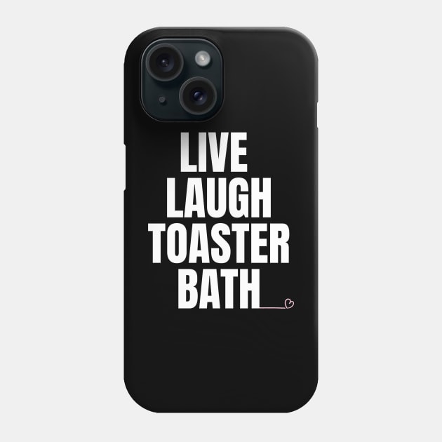 Live Laugh Toaster Bath Phone Case by Shopinno Shirts