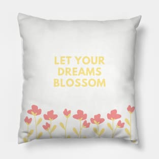 Let Your Dreams Blossom (White) Pillow