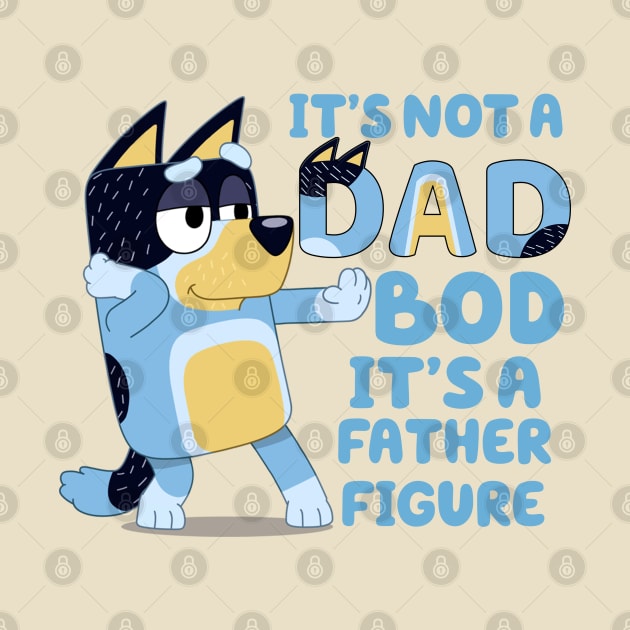 Its Not Dad Bod Its A Father Figure by VILLAPODCAST