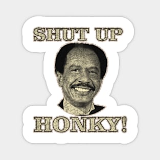 shut up honky! 2#7 Magnet