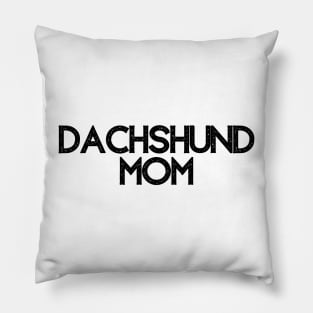 Dachshund Mom - Dog Quotes Pillow