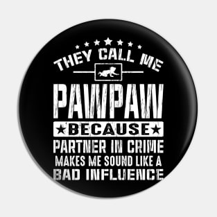 They Call Me PawPaw Because Partner In Crime Gift Fathers Day Pin