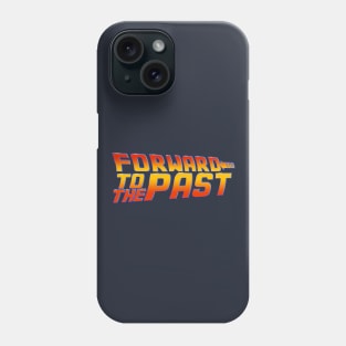 Forward to the Past Phone Case