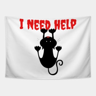 I Need Help, Cat lovers Cute T-shirt Tapestry