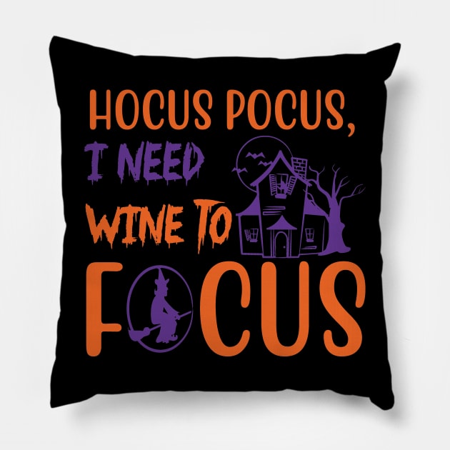 Hocus pocus, I need wine to focus,Halloween Costumes for Women, Funny Halloween Gift, Pumpkin Halloween Gift, scary halloween, Horror Gift Women Pillow by CoApparel