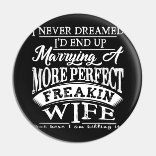 More Perfect Freakin WIFE Pin