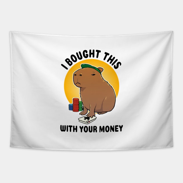 I bought this with your money Poker Capybara Tapestry by capydays