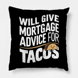 Will Give Mortgage Advice for Tacos Funny Loan Officer Pillow