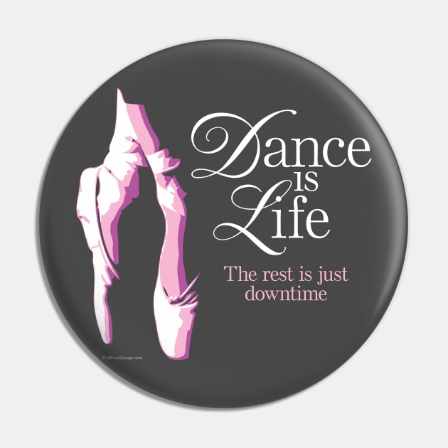 Dance is Life Pin by eBrushDesign