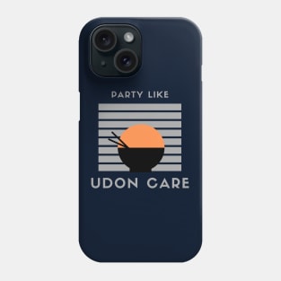 Party like Udon care! Phone Case