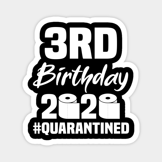 3rd Birthday 2020 Quarantined Magnet by quaranteen