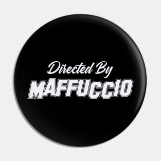 Directed By MAFFUCCIO, MAFFUCCIO NAME Pin