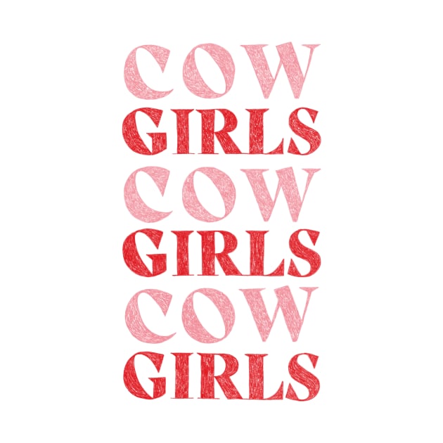 CowGIRLS GIRLS GIRLS by AnyoneCanYeehaw