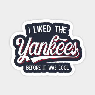 I Liked The Yankees Before It Was Cool v2 Magnet