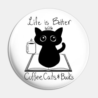 Life is Better with Coffee Cats and Books Pin