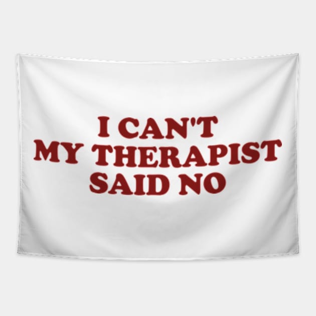 I Can't My Therapist Said No Tapestry by Y2KERA