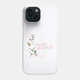 I Love You Mama Phone Case