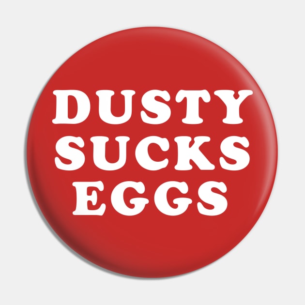 Dusty Sucks Eggs - Terry Funk T-Shirt Pin by ThirdState