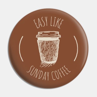 Easy like sunday coffee Pin