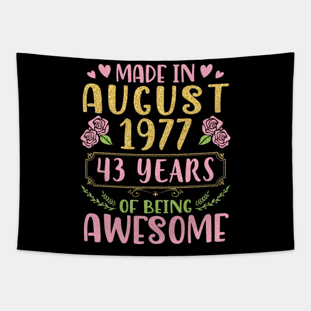 Made In August 1977 Happy Birthday 43 Years Of Being Awesome To Nana Mommy Aunt Sister Wife Daughter Tapestry by bakhanh123