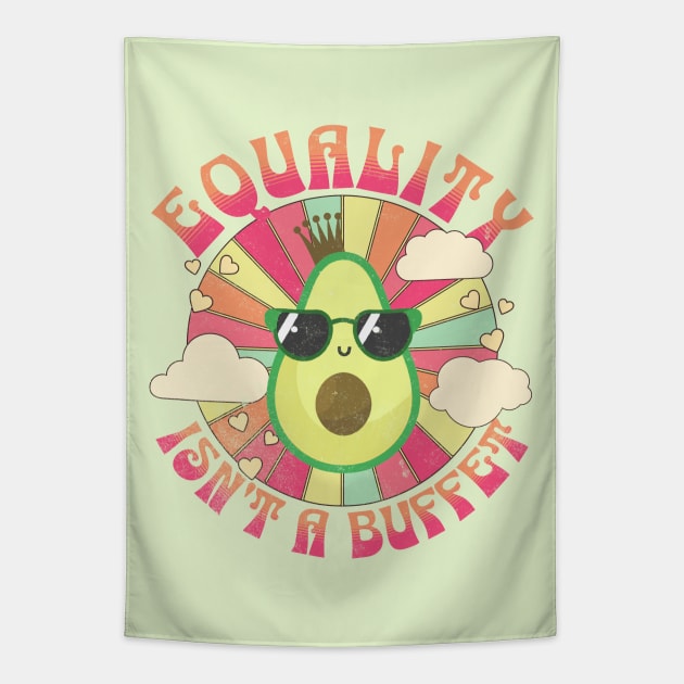 Equality Isn't A Buffet Funny Avocados Groovy Equal Rights Tapestry by alcoshirts