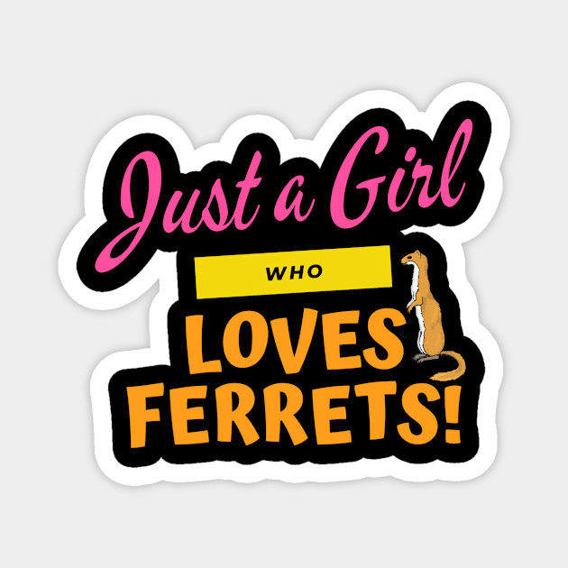 Just a girl who love ferrets Magnet by Realfashion