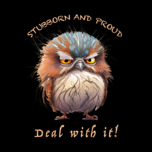 Owl Stubborn Deal With It Cute Adorable Funny Quote by Cubebox