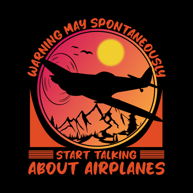 Warning May Spontaneously Start Talking About Airplanes by Fadloulah