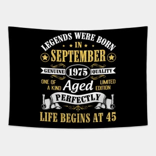 Legends Were Born In September 1975 Genuine Quality Aged Perfectly Life Begins At 45 Years Old Tapestry