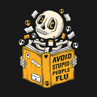 Skeleton Reading a Book - Avoid Stupid People Flu -  One More Chapter T-Shirt