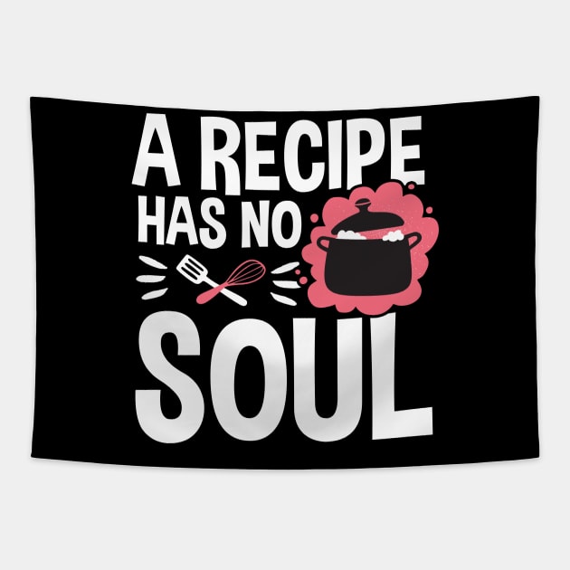 A recipe has no soul funny quote Tapestry by Caskara