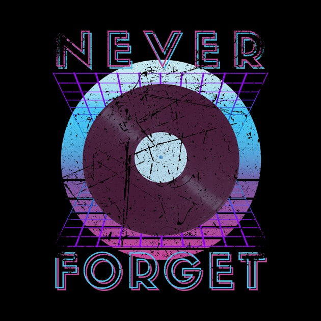 Never Forget Retro 80s 90s Nostalgia by Schwarzweiss