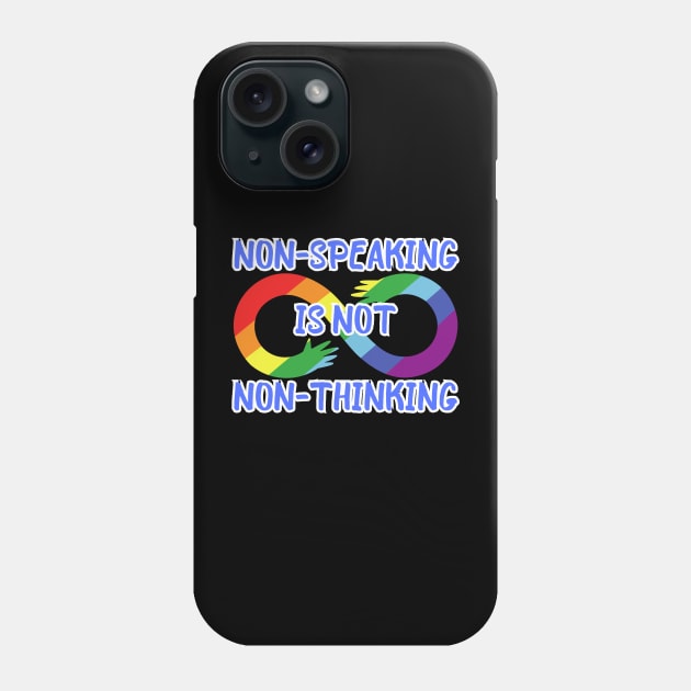 Non-speaking is not Non-thinking Phone Case by PicklePrintables