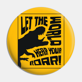 Let The World Hear Your Roar – Roaring T-Rex Dinosaur Lettering Design (Pure Black Edition) Pin