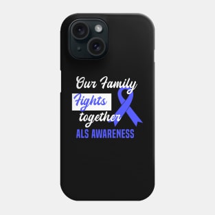 Our Family Fight Together ALS Awareness Phone Case
