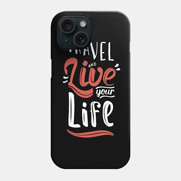 travel and live your life Phone Case by MohamedKhaled1