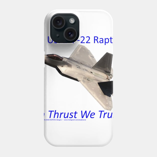 USAF F-22 Raptor In Thrust We trust 1 Phone Case by acefox1