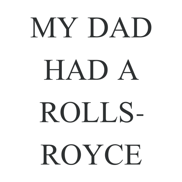 My Dad Had a Rolls-Royce Beckham by TeeAMS